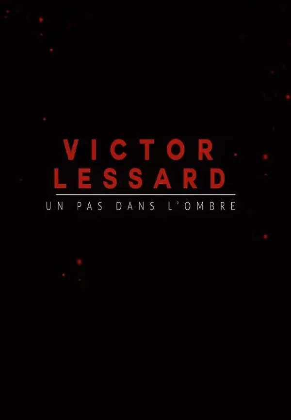 Victor Lessard : Un pas dans l'ombre