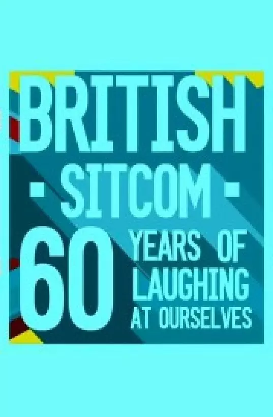 British Sitcom: 60 Years of Laughing at Ourselves