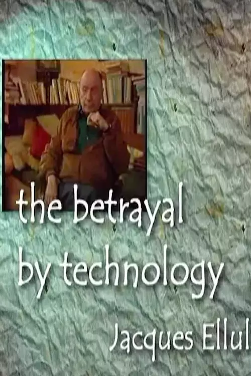 The Betrayal by Technology: A Portrait of Jacques Ellul