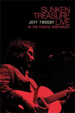 Jeff Tweedy: Sunken Treasure - Live in the Pacific Northwest