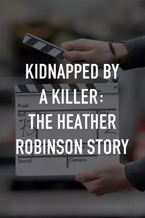Kidnapped by a Killer: The Heather Robinson Story