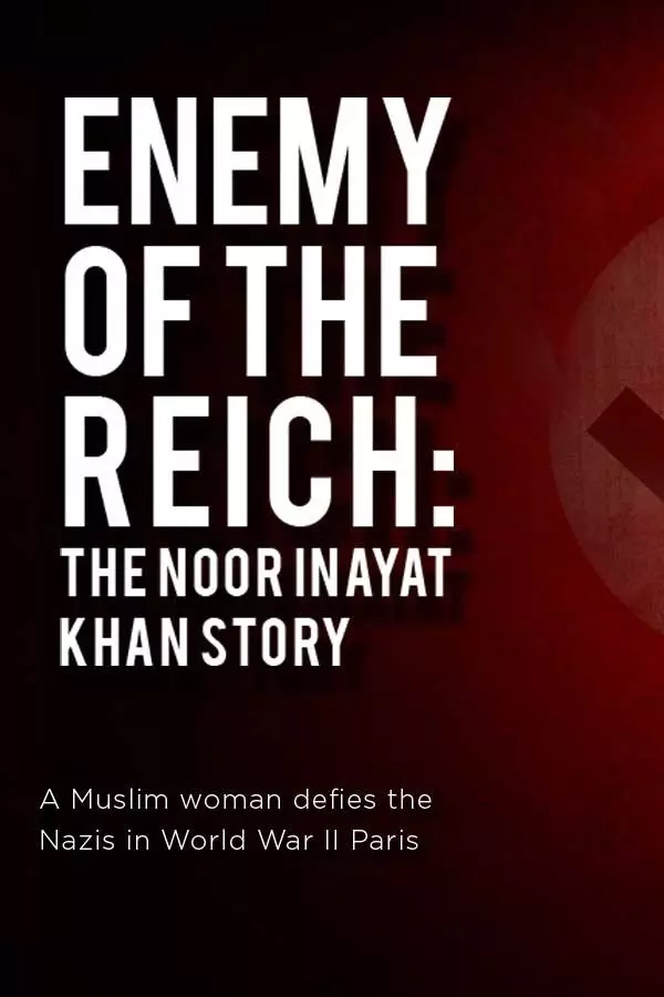Enemy of the Reich: The Noor Inayat Khan Story
