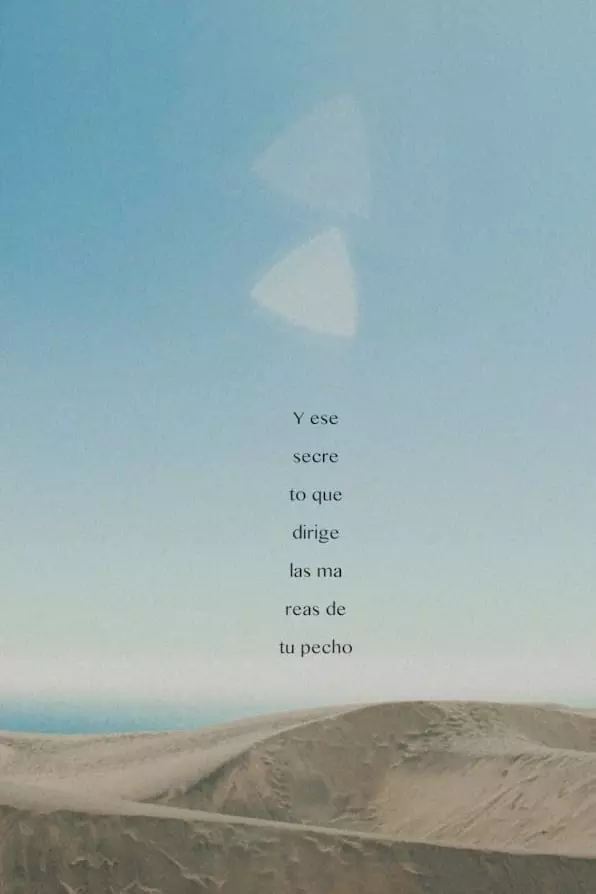 And that secret that moves the tides of your chest