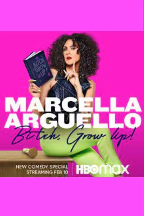 Marcella Arguello: Bitch, Grow Up!