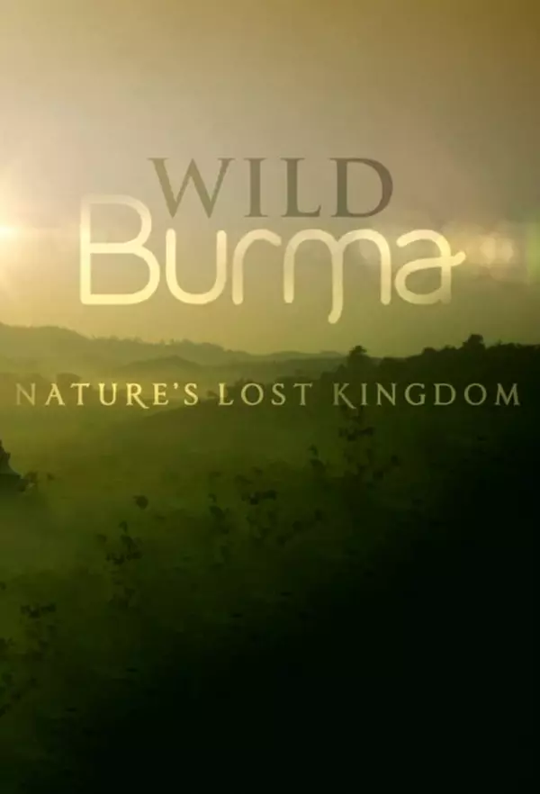 Wild Burma: Nature's Lost Kingdom