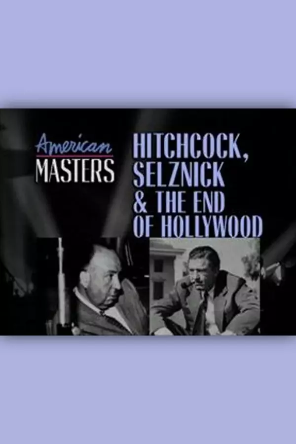 Hitchcock, Selznick and the End of Hollywood