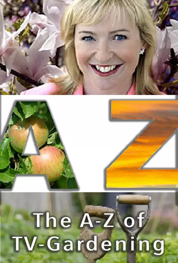 The A to Z of TV Gardening