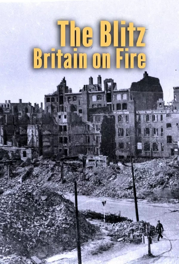 The Blitz: Britain on Fire